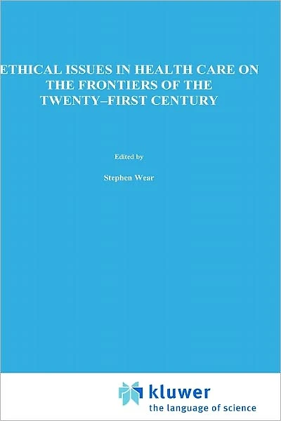 Ethical Issues Health Care on the Frontiers of Twenty-First Century