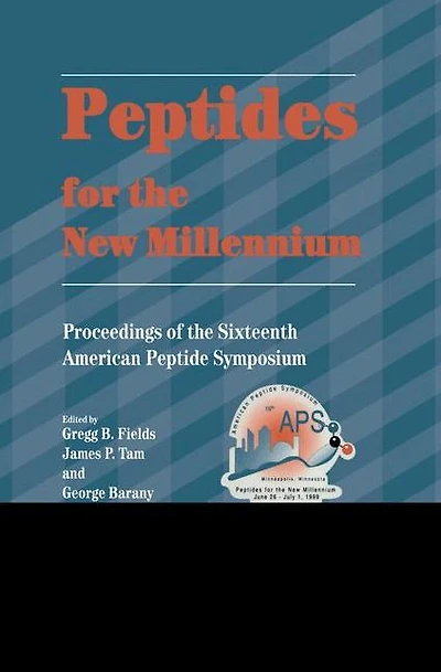Peptides for the New Millennium: Proceedings of 16th American Peptide Symposium June 26-July 1, 1999, Minneapolis, Minnesota, U.S.A.