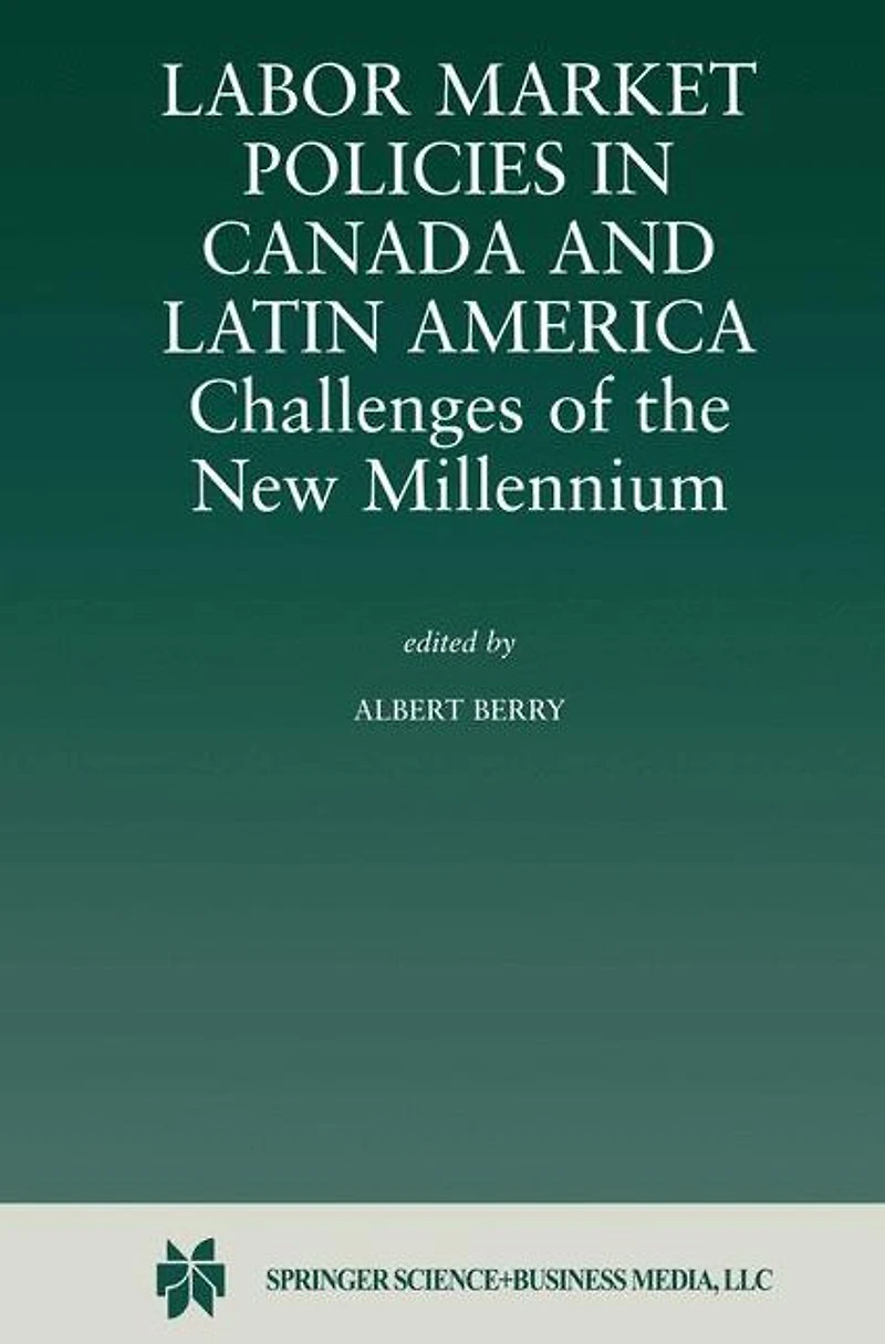 Labor Market Policies Canada and Latin America: Challenges of the New Millennium