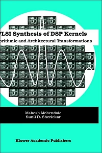 VLSI Synthesis of DSP Kernels: Algorithmic and Architectural Transformations
