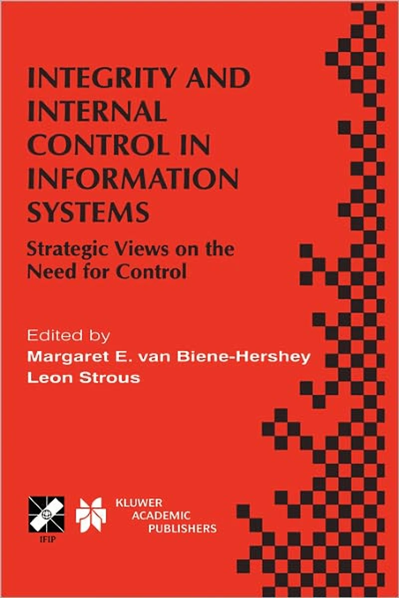 Integrity and Internal Control Information Systems: Strategic Views on the Need for