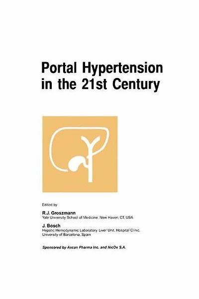 Portal Hypertension The 21st Century: proceedings of a symposium sponsored by Axcan Pharma Inc. and NicOx S.A., held Montrél, Canada, April 2-4, 2004