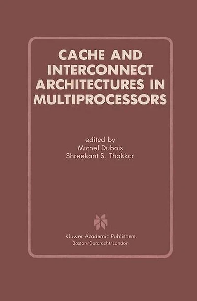 Cache and Interconnect Architectures Multiprocessors