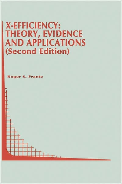 X-Efficiency: Theory, Evidence and Applications