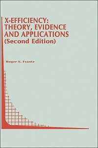 X-Efficiency: Theory, Evidence and Applications