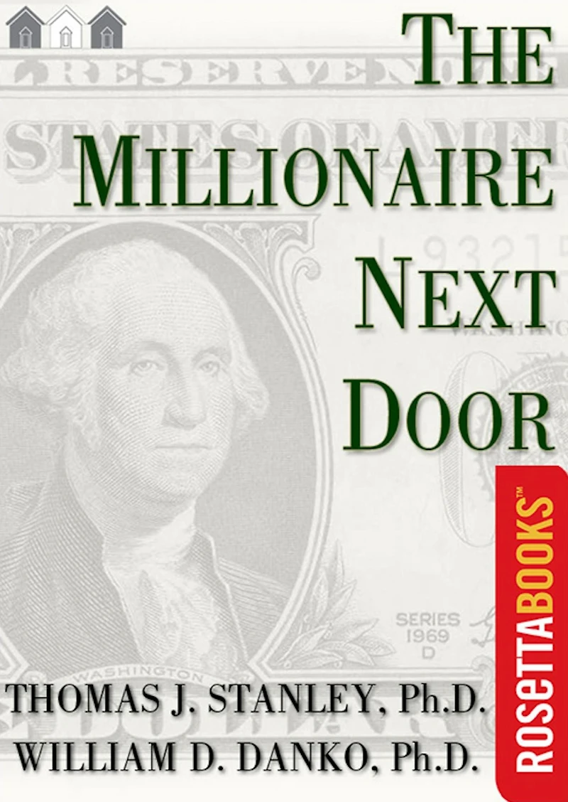 The Millionaire Next Door: Surprising Secrets of America's Wealthy