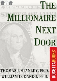 The Millionaire Next Door: Surprising Secrets of America's Wealthy