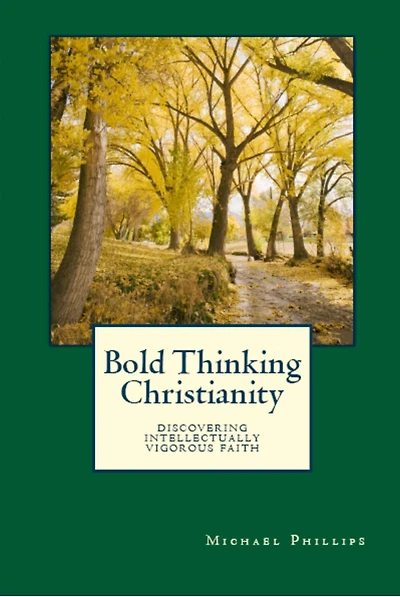 Bold Thinking Christianity: Discovering Intellectually Vigorous Faith