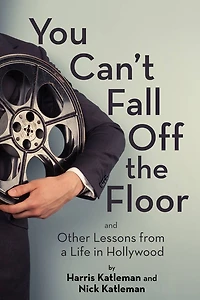 You Can't Fall Off the Floor: And Other Lessons from a Life Hollywood
