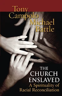 Church Enslaved: A Spirituality For Racial Reconciliation