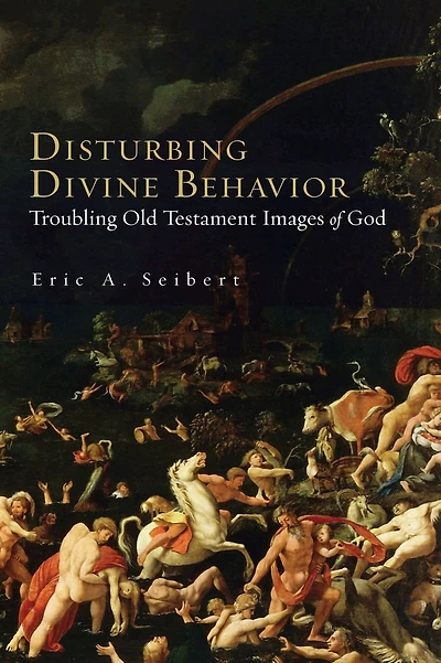 Disturbing Divine Behavior: Troubling Old Testament Images of God