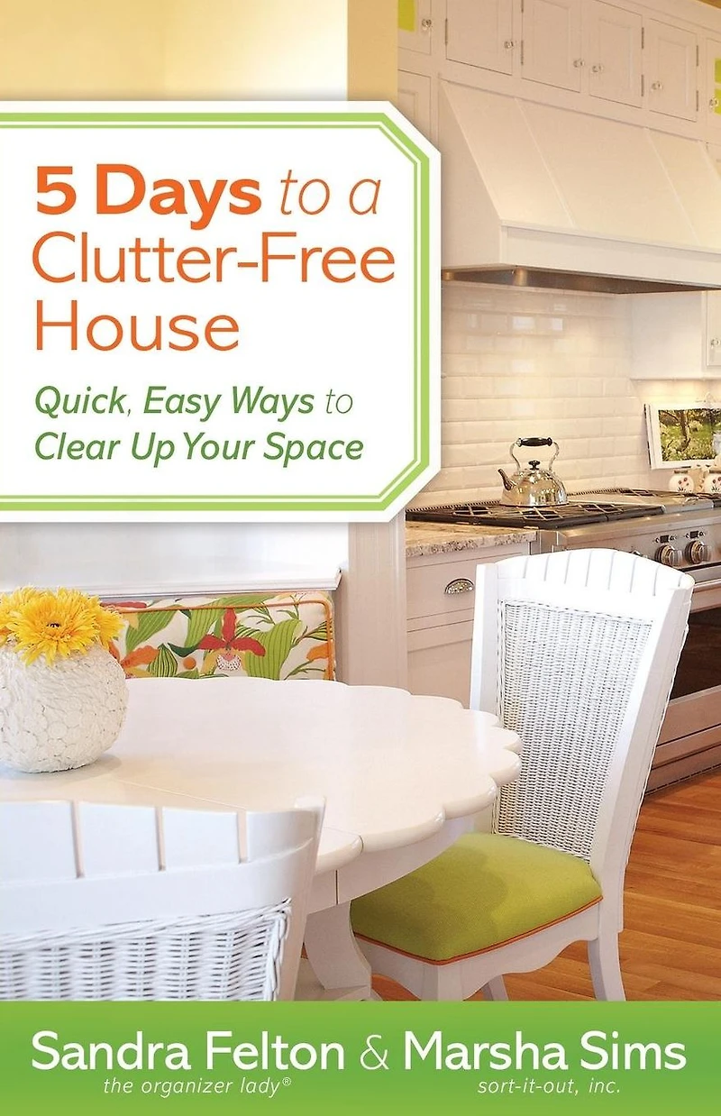 5 Days to a Clutter-Free House: Quick, Easy Ways Clear Up Your Space