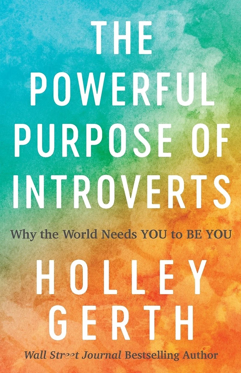 the Powerful Purpose of Introverts: Why World Needs You to Be