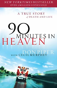 90 Minutes Heaven: A True Story of Death & Life