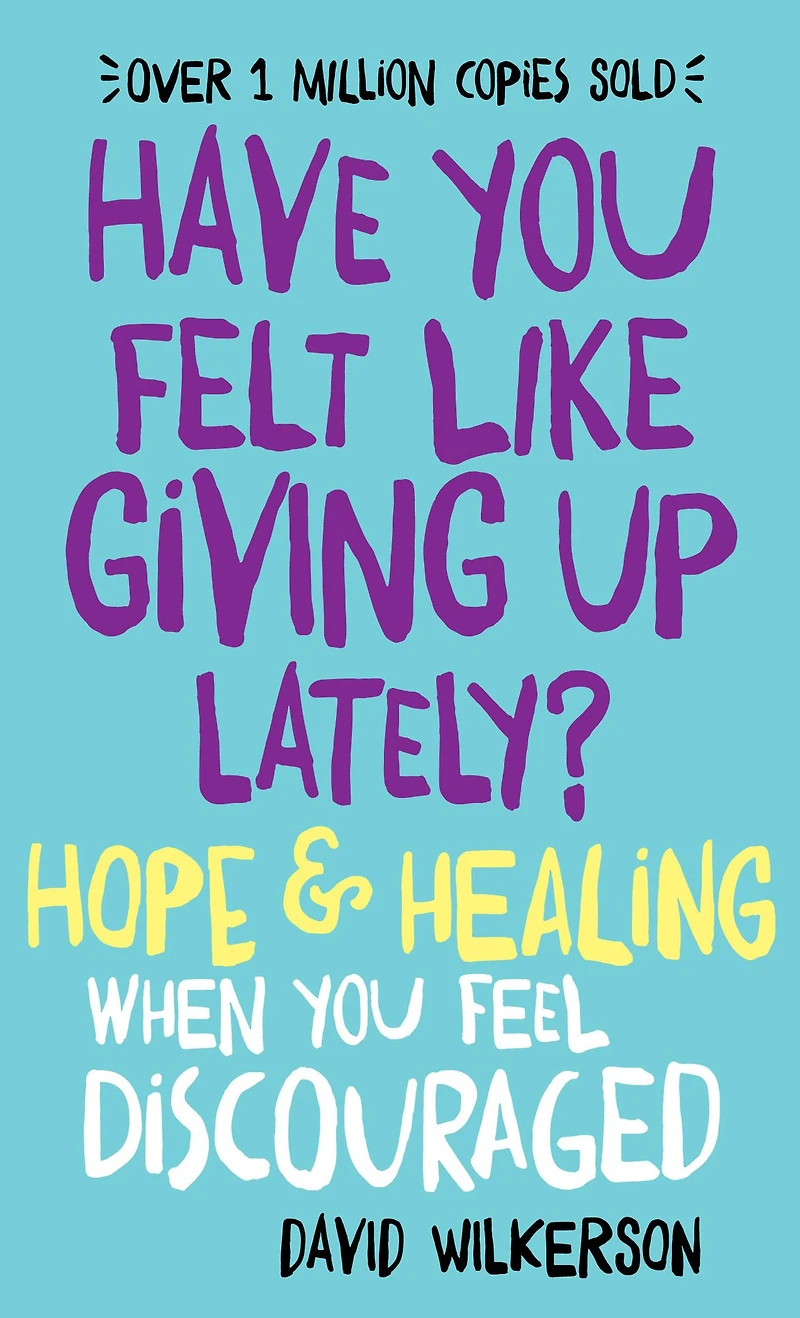 Have You Felt Like Giving Up Lately?: Finding Hope and Healing When Feel Discouraged