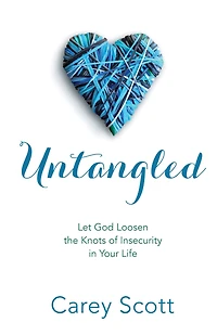 Untangled: Let God Loosen the Knots of Insecurity Your Life
