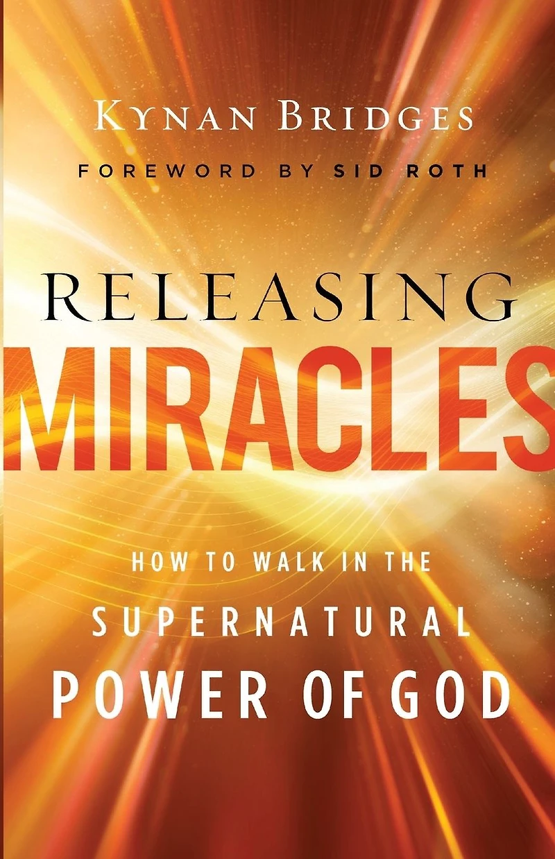Releasing Miracles: How to Walk the Supernatural Power of God