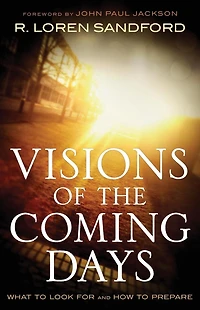 Visions of the Coming Days: What to Look For and How Prepare