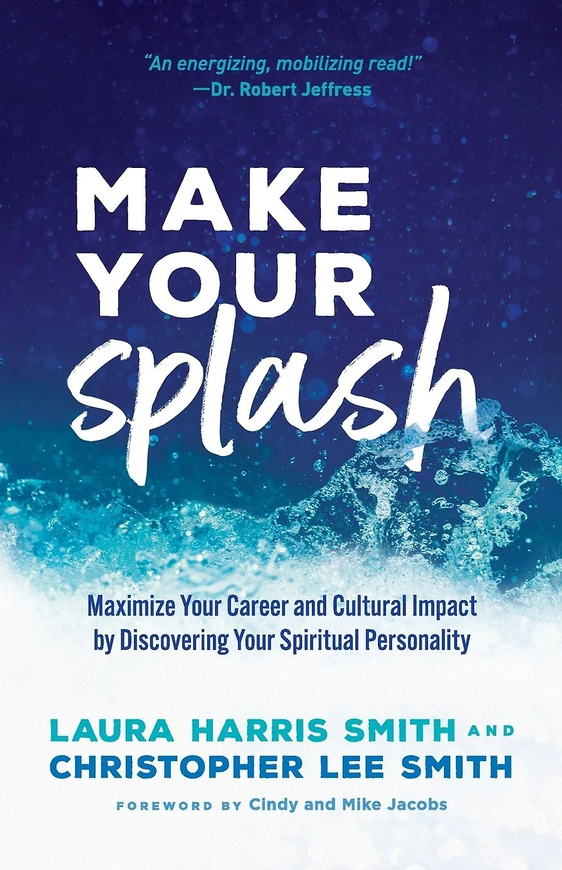 Make Your Splash: Maximize Career and Cultural Impact by Discovering Spiritual Personality