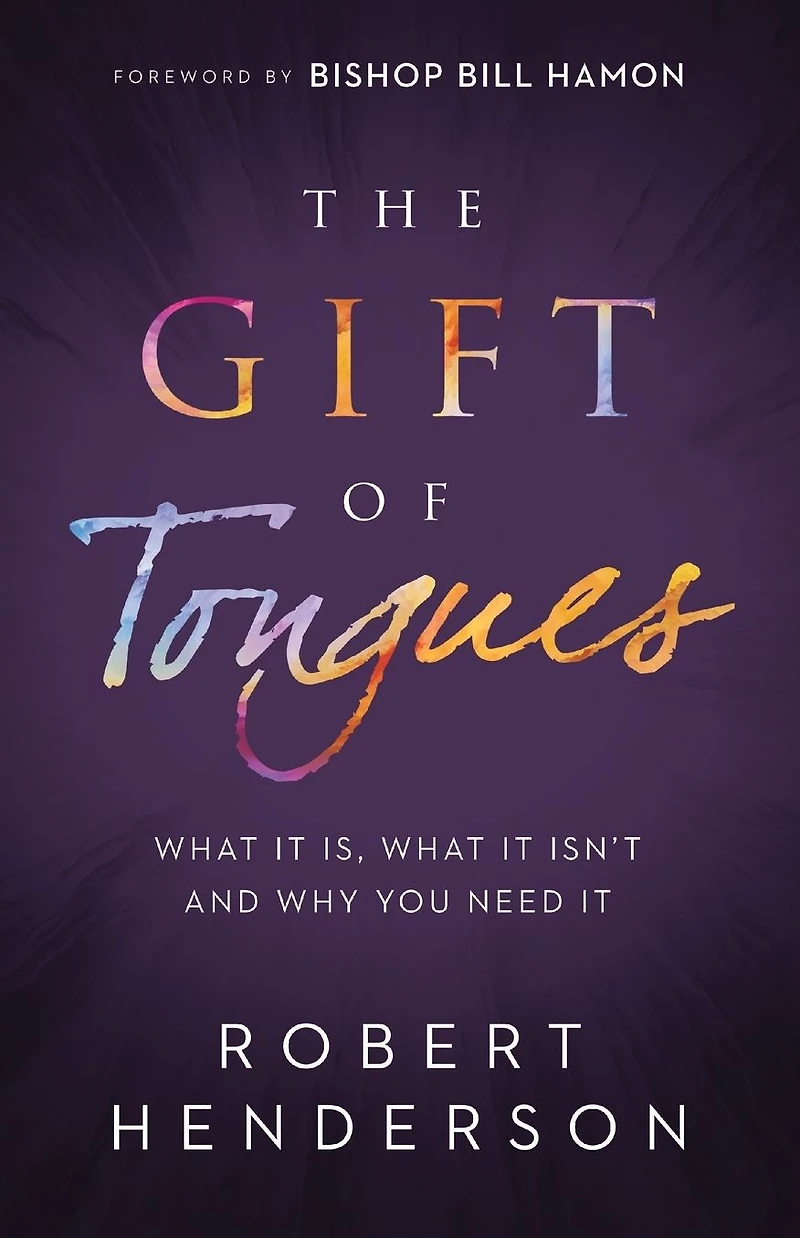 The Gift of Tongues: What It Is, Isn't and Why You Need