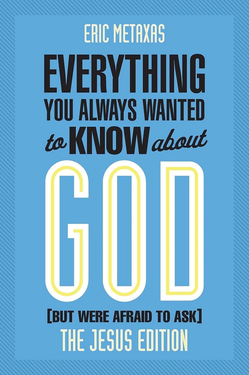 Everything You Always Wanted to Know about God (But Were Afraid Ask): The Jesus Edition