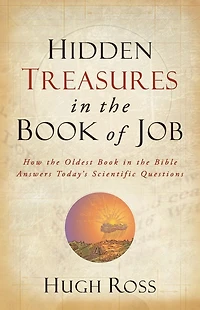 Hidden Treasures the Book of Job (Reasons to Believe): How Oldest Bible Answers Today's Scientific Questions