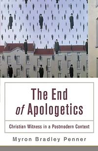 The End of Apologetics: Christian Witness a Postmodern Context