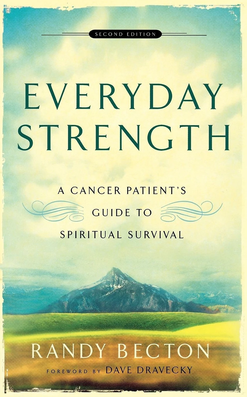 Everyday Strength: A Cancer Patient's Guide to Spiritual Survival