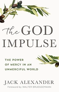 The God Impulse: Power of Mercy an Unmerciful World