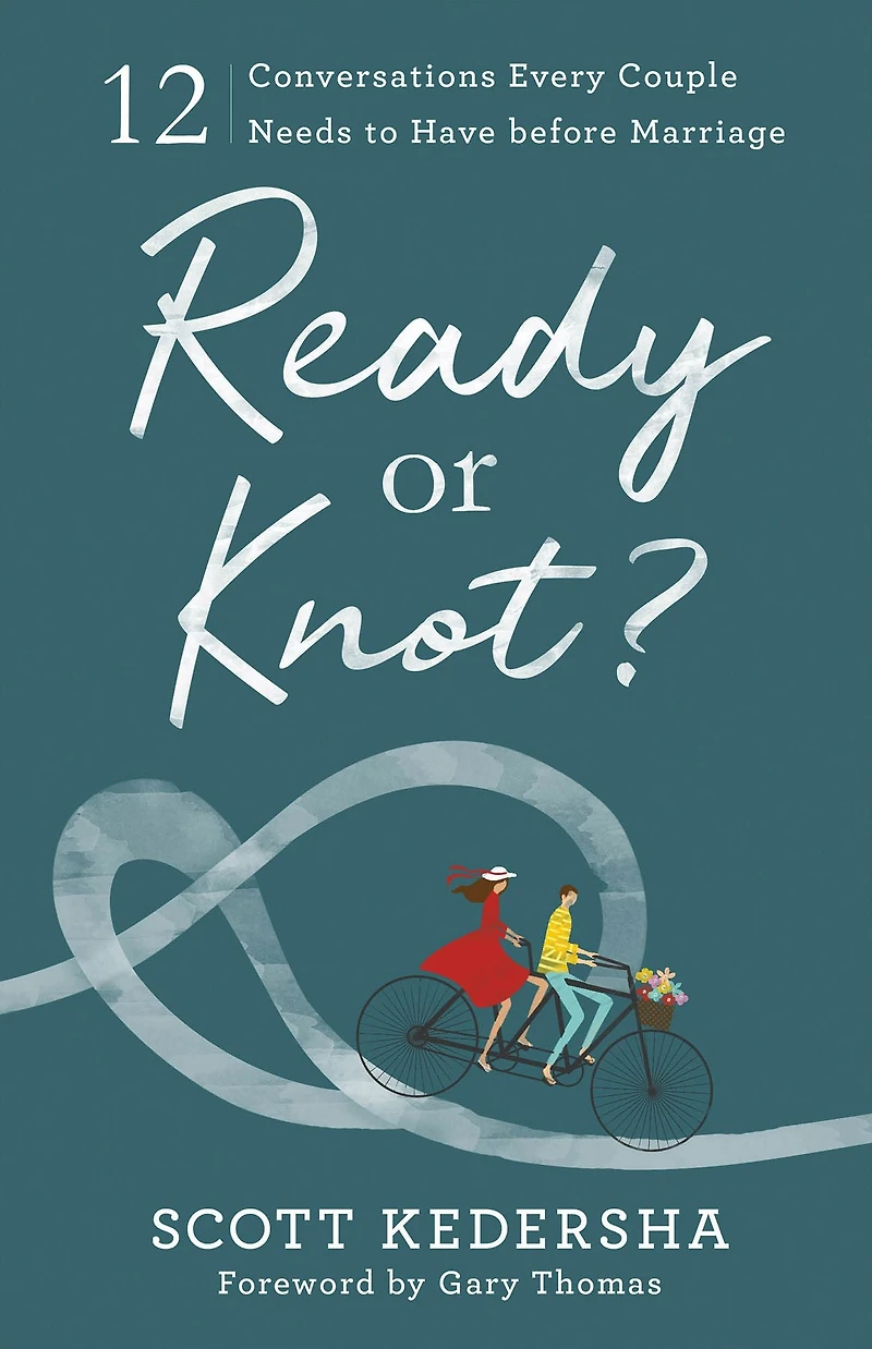 Ready or Knot?: 12 Conversations Every Couple Needs to Have before Marriage