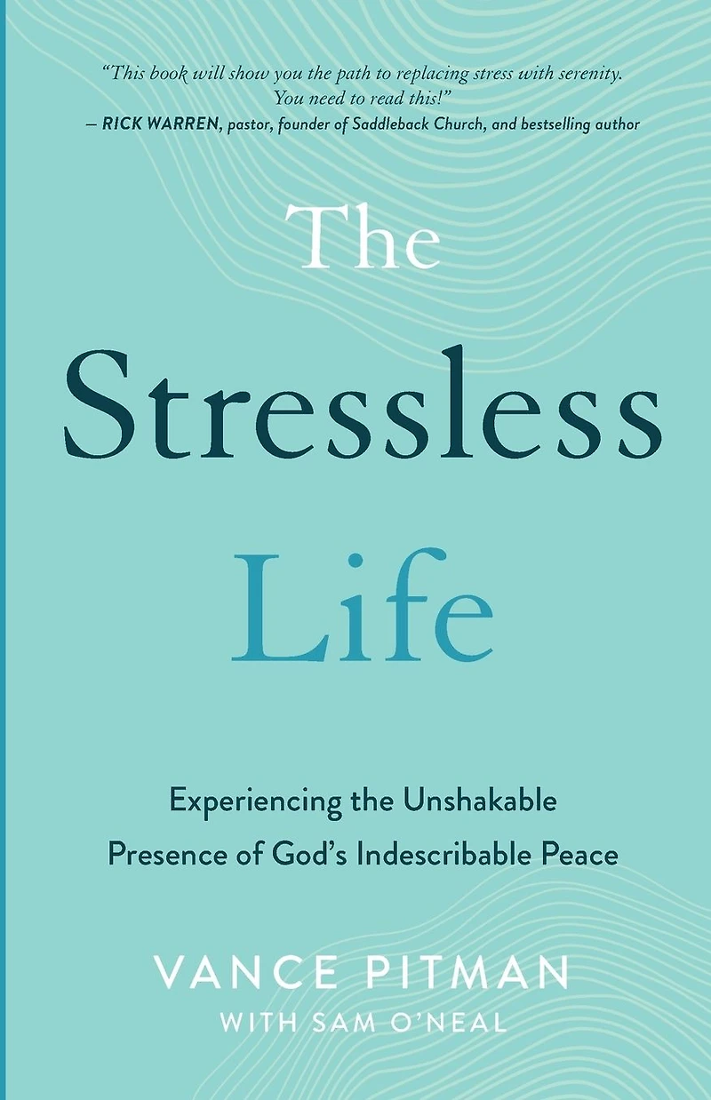 the Stressless Life: Experiencing Unshakable Presence of God's Indescribable Peace