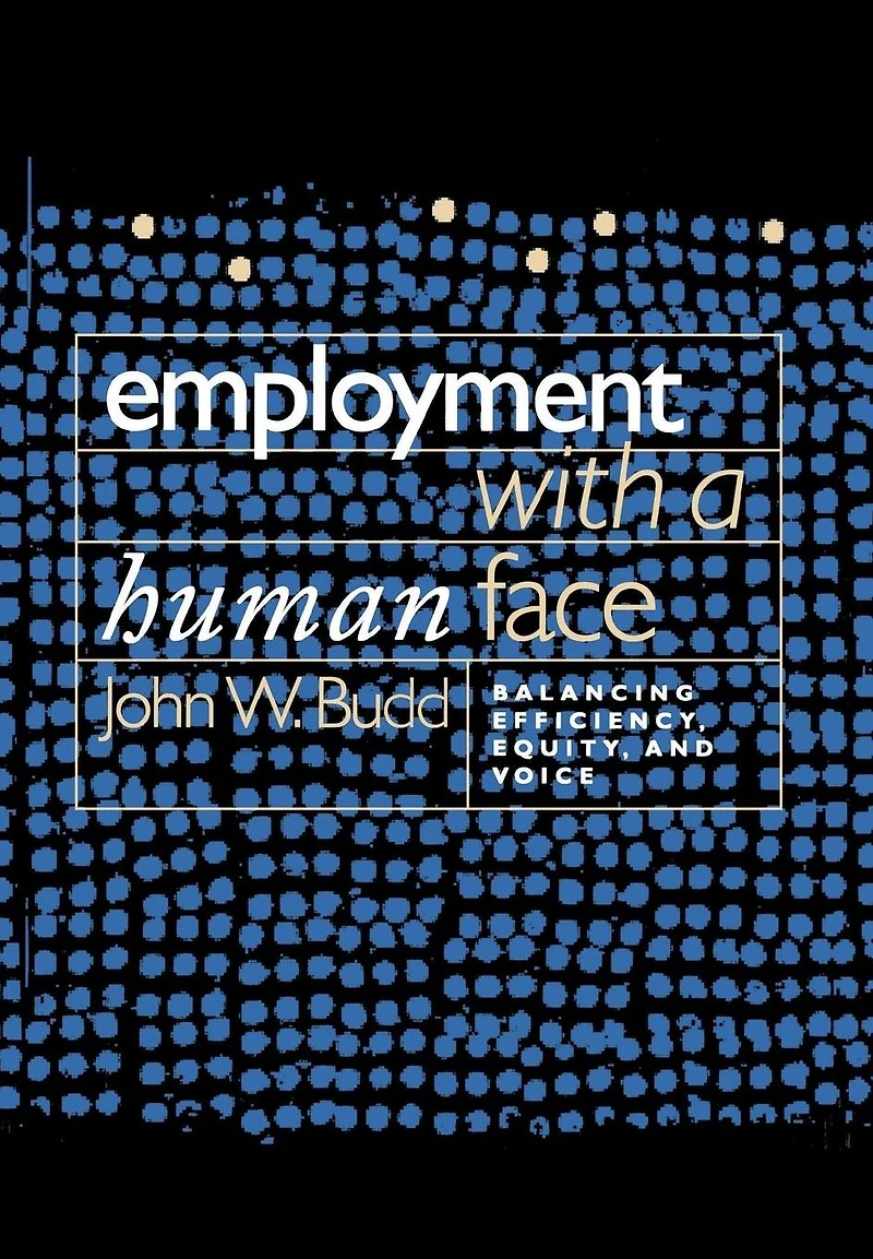 Employment with a Human Face: Balancing Efficiency, Equity, and Voice