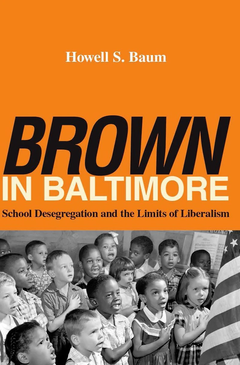 "Brown" in Baltimore: School Desegregation and the Limits of Liberalism