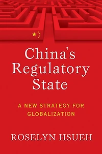 China's Regulatory State: A New Strategy for Globalization