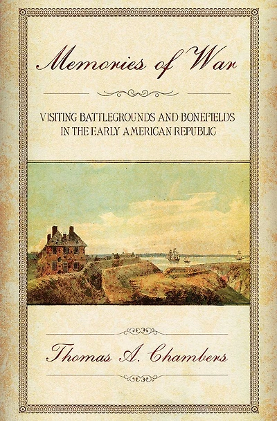 Memories of War: Visiting Battlegrounds and Bonefields the Early American Republic