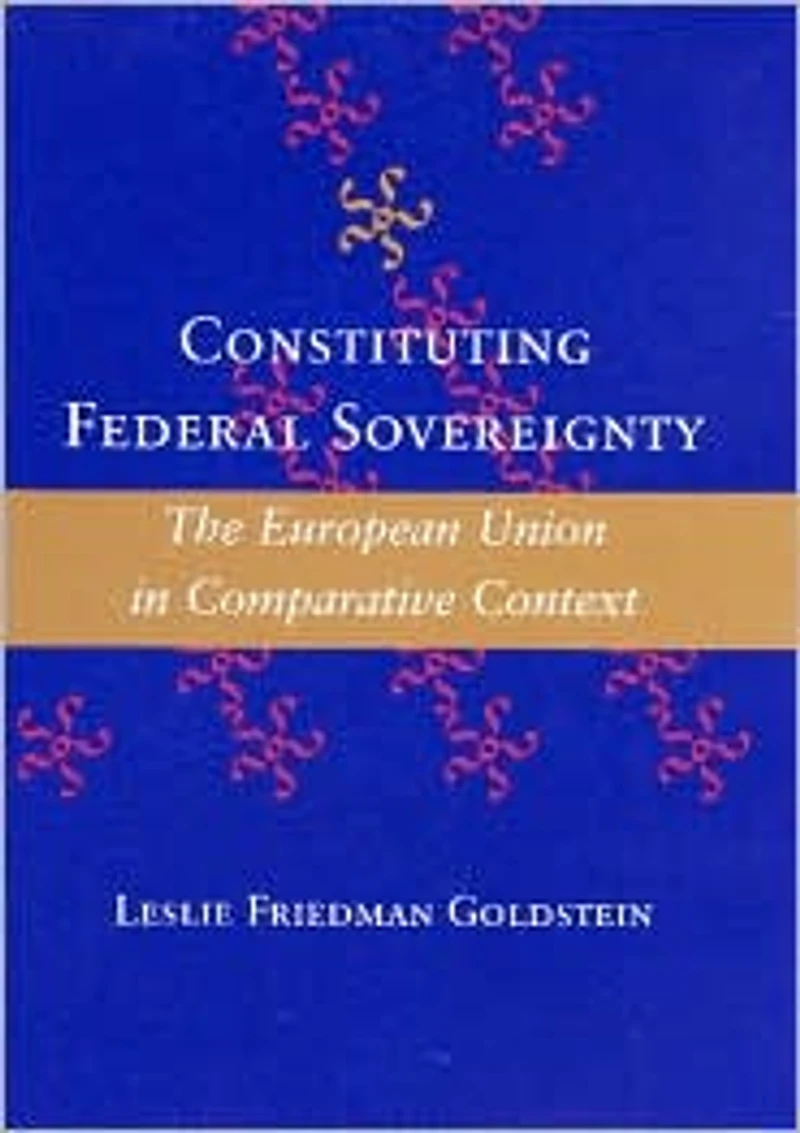 Constituting Federal Sovereignty: The European Union Comparative Context