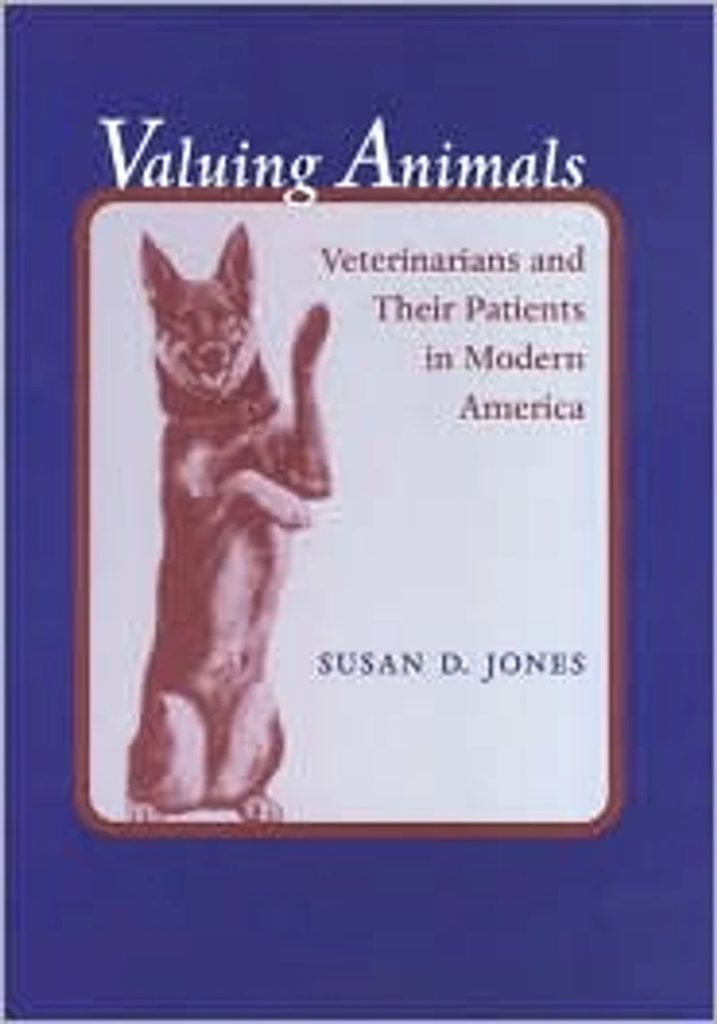 Valuing Animals: Veterinarians and Their Patients Modern America