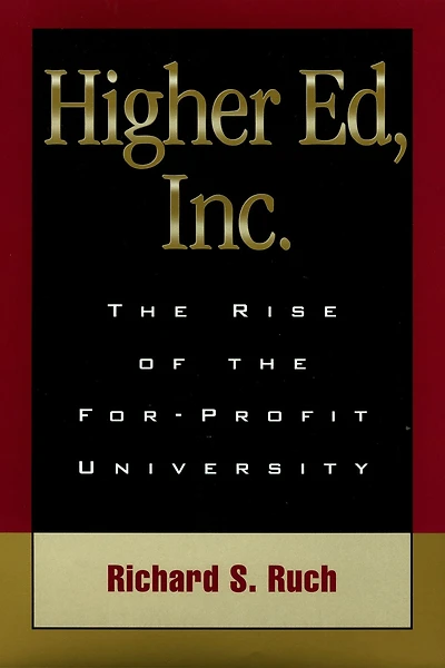 Higher Ed, Inc.: the Rise of For-Profit University