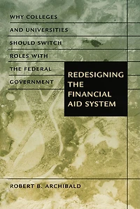 Redesigning the Financial Aid System: Why Colleges and Universities Should Switch Roles with Federal Government