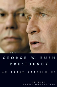 The George W. Bush Presidency: An Early Assessment