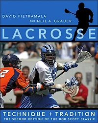 Lacrosse: Technique and Tradition, the Second Edition of Bob Scott Classic
