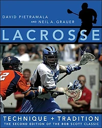 Lacrosse: Technique and Tradition, the Second Edition of Bob Scott Classic