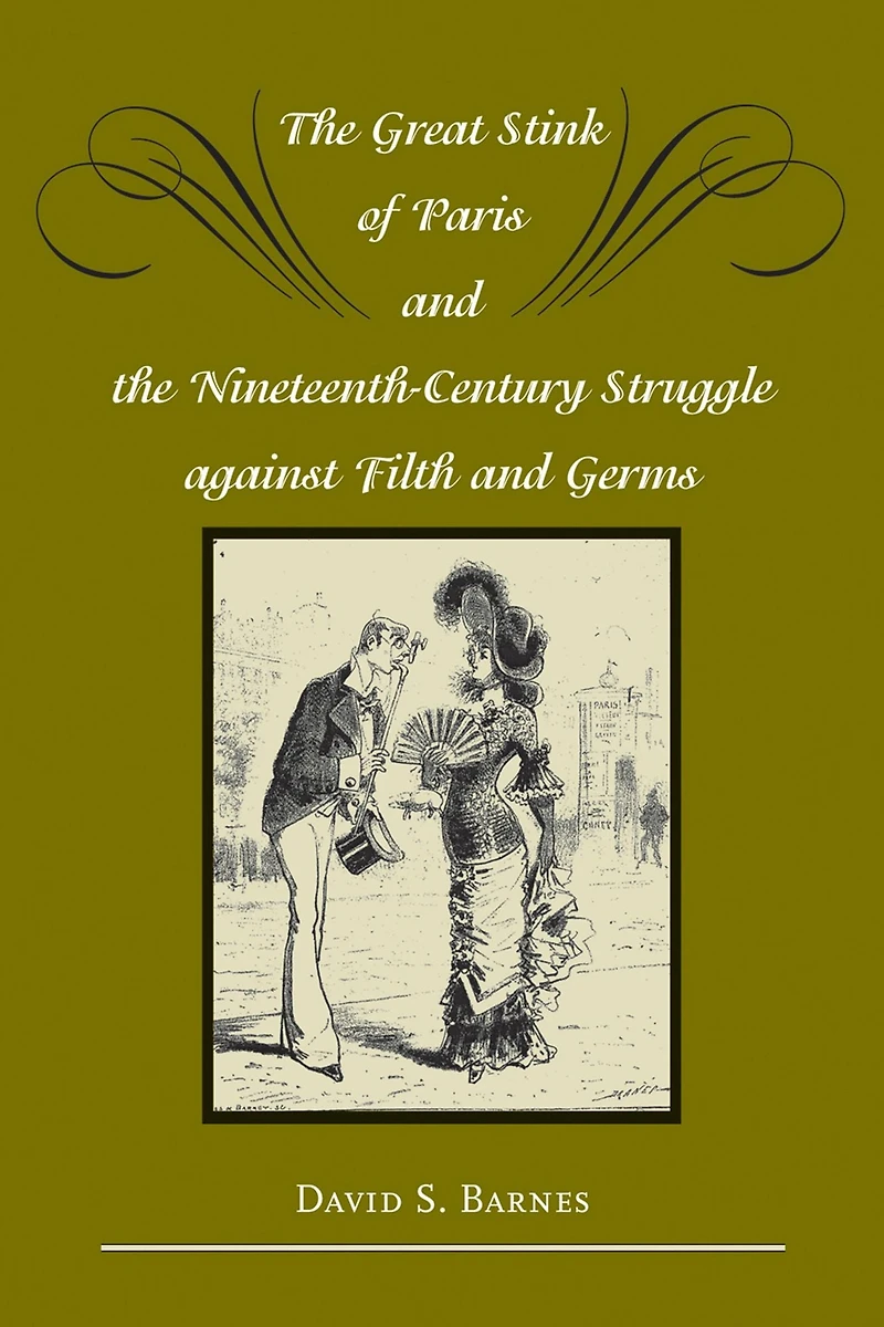 the Great Stink of Paris and Nineteenth-Century Struggle against Filth Germs