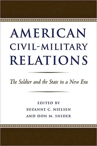 American Civil-Military Relations: the Soldier and State a New Era