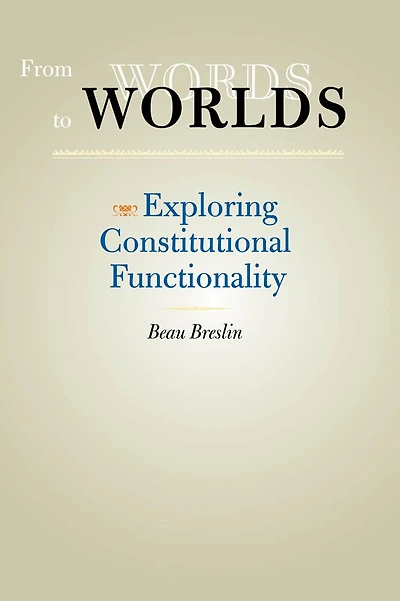 From Words to Worlds: Exploring Constitutional Functionality