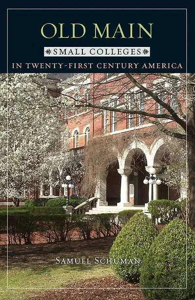 Old Main: Small Colleges Twenty-First Century America