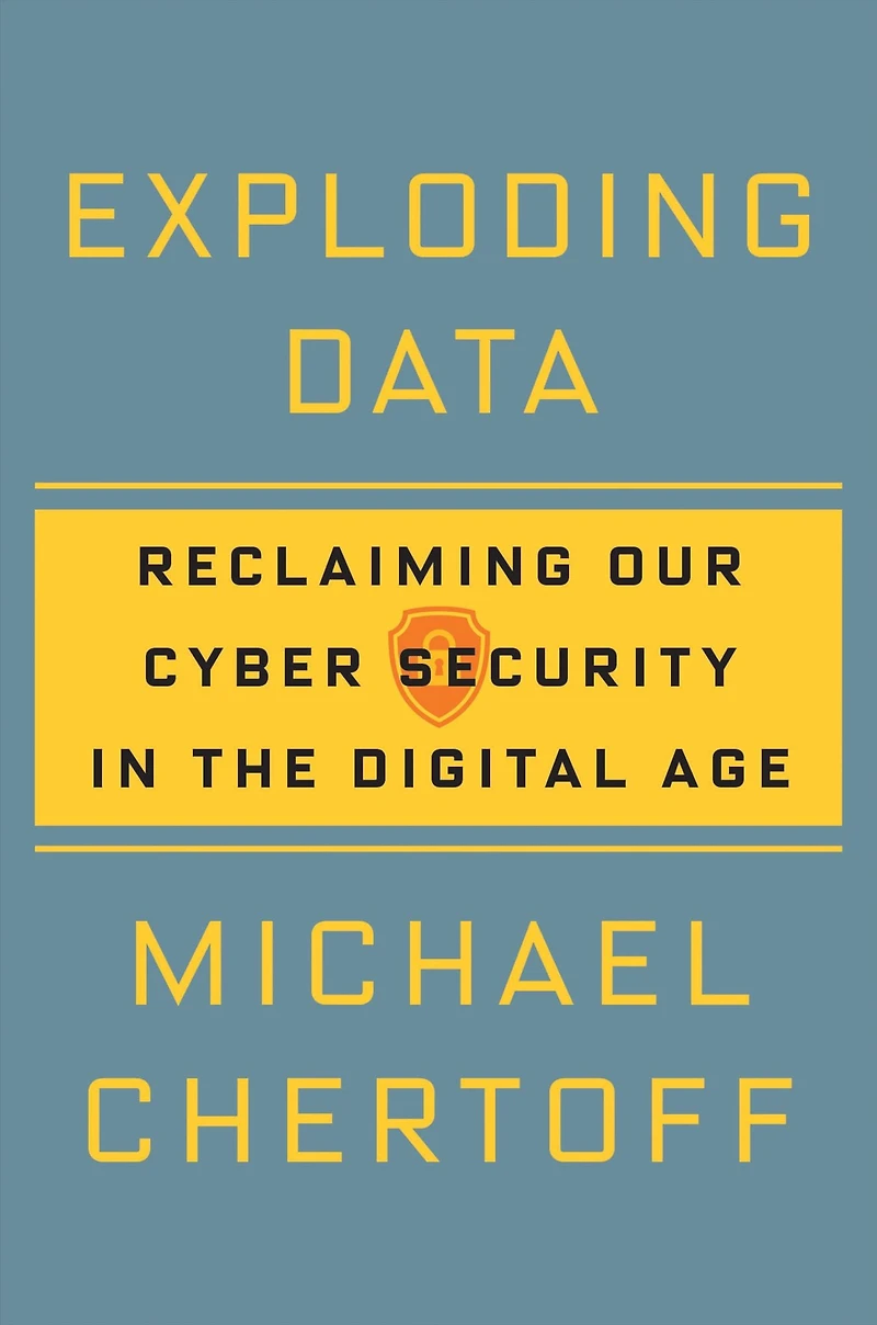 Exploding Data: Reclaiming Our Cyber Security the Digital Age