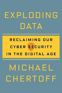 Exploding Data: Reclaiming Our Cyber Security the Digital Age