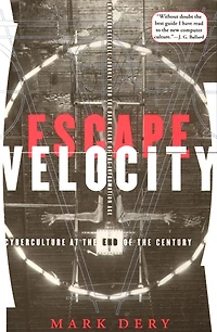Escape Velocity: Cyberculture at the End of Century