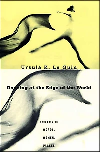 Dancing at the Edge of World: Thoughts on Words, Women, Places